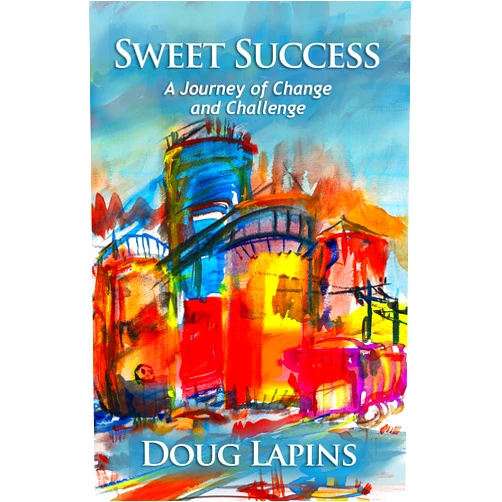 By Doug Lapins (Author) Format: Kindle Edition SWEET SUCCESS: A Journey of Change and Challenge