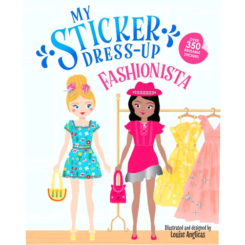 By Louise Anglicas (Illustrator) My Sticker Dress-Up: Fashionista: Reusable Sticker Activity Book for Endless Creative Play!