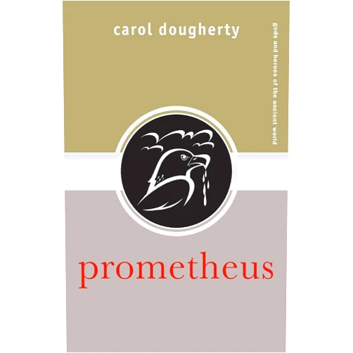 By Carol Dougherty (Author) Prometheus (Gods and Heroes of the Ancient World)