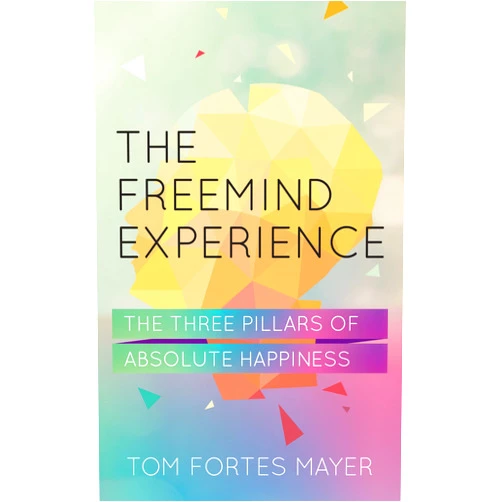By Tom Fortes Mayer (Author) Format: Kindle Edition The FreeMind Experience: The Three Pillars of Absolute Happiness