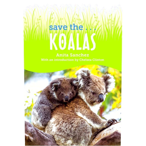 By Anita Sanchez (Author), Chelsea Clinton (Author) Save the... Koalas