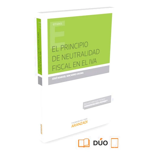Jose Manuel Macarro Osuna El principio de neutralidad fiscal en el IVA (Papel + e-book)