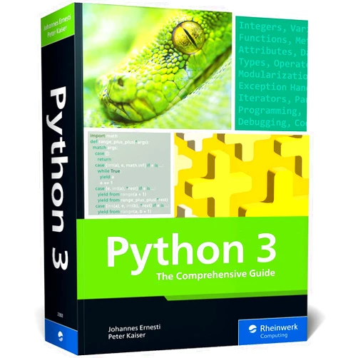 Johannes Ernesti,Peter Kaiser Python 3: The Comprehensive Guide to Hands-On Python Programming