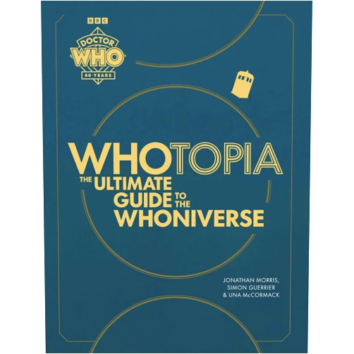 Jonathan Morris,Simon Guerrier,Una McCormack Whotopia: The Ultimate Guide to the Whoniverse (Doctor Who)