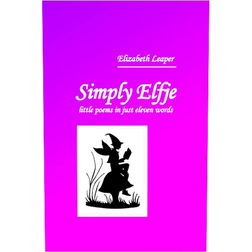 Elizabeth Leaper Simply Elfje: little poems in just eleven words