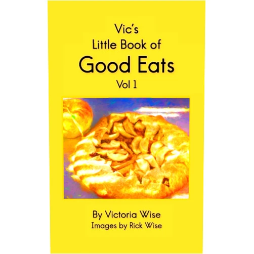 By Victoria Wise (Author), Rick Wise (Illustrator) Vic's Little Book of Good Eats: Vol 1