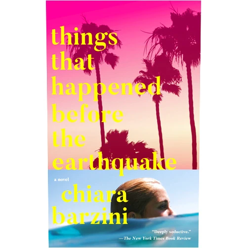 Chiara Barzini Things That Happened Before the Earthquake: A Novel