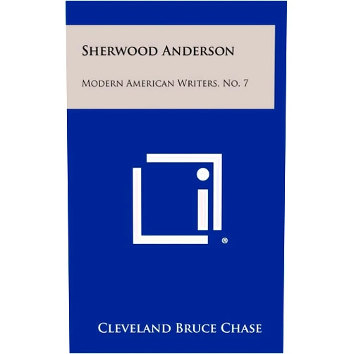Cleveland Bruce Chase Sherwood Anderson: Modern American Writers, No. 7