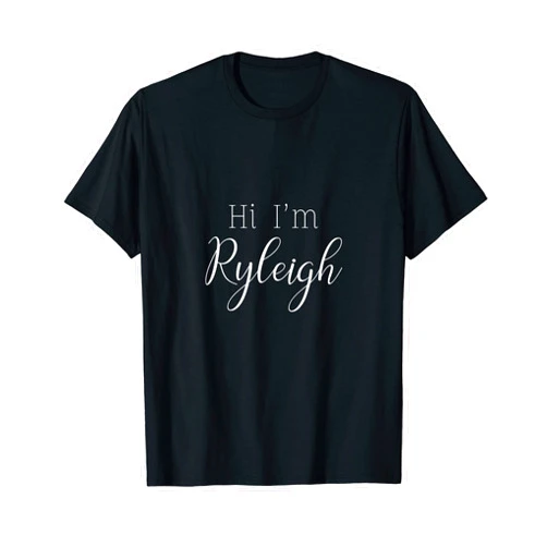 RYLEIGH Funny Sassy Custom Name Gift Hi I'm RYLEIGH Minimalist Funny Novelty Womens Custom Name T-Shirt