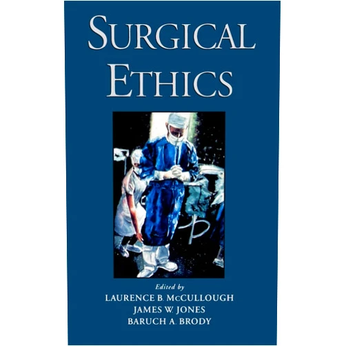 By Laurence B. McCullough (Editor), James W. Jones (Editor), Baruch A. Brody (Editor) & 0 more Surgical Ethics