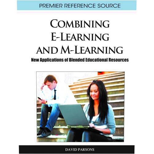 David Parsons Combining E-Learning and M-Learning: New Applications of Blended Educational Resources