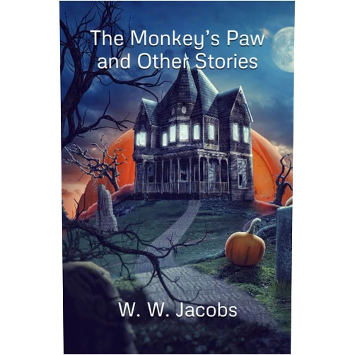 W. W. Jacobs The Monkey’s Paw and Other Stories