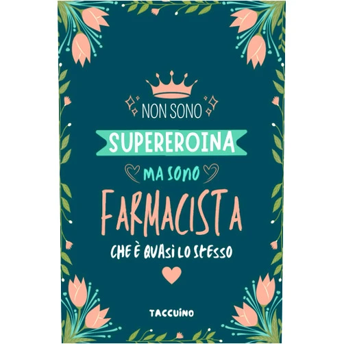 Italian Edition by BADZIN NOTAS (Author) Non Sono Supereroina Ma Sono Farmacista Che è Quasi Lo Stesso - Taccuino: Quaderno Appunti Regalo Personalizzato per Donne Farmaciste e studenti di farmacia (Italian Edition)