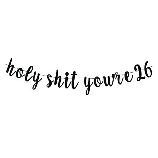 Guysckfi Holy S You're 26 Banner -Funny 26 Years Old Birthday Decorations, Funny 26&Fabulous, Cheers to 26 Years Supplies, Men/Women's 26th Birthday Party Sign Props (Black)