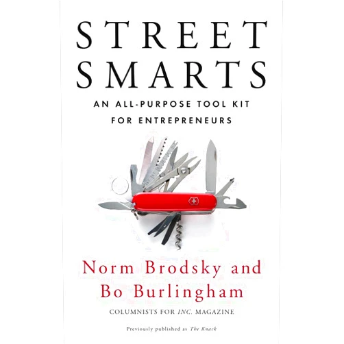 Norm Brodsky,Bo Burlingham Street Smarts: An All-Purpose Tool Kit for Entrepreneurs