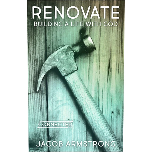 Jacob Armstrong Renovate: Building a Life with God (The Connected Life)