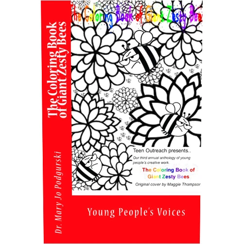 Dr. Mary Jo Podgurski The Coloring Book of Giant Zesty Bees: Young People's Voices