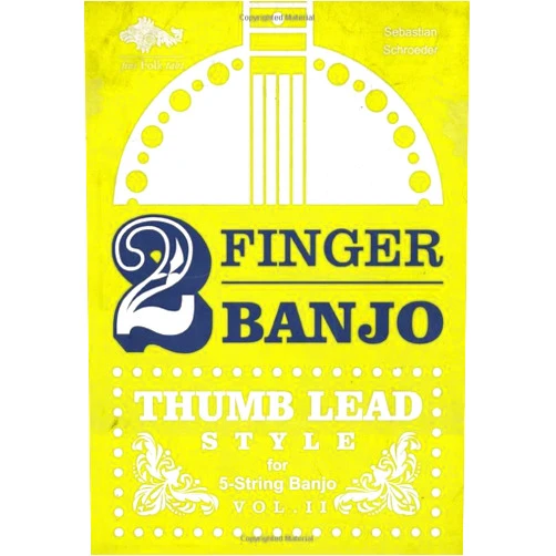 By Sebastian Schroeder (Author) 2-FINGER BANJO: THUMB LEAD STYLE
