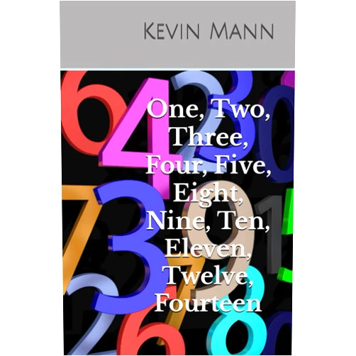 Kevin Mann Number Nuggets in the King James Holy Bible: Numbers One, Two, Three, Four, Five, Eight, Ten, Eleven, Twelve, and Fourteen.