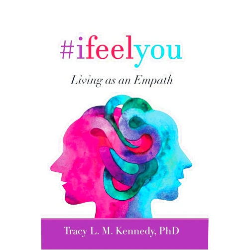 By Tracy L M Kennedy PhD (Author) #Ifeelyou: Living as an Empath