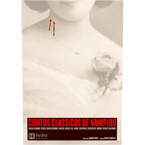 Lord Byron,John Polidori,Bram Stoker,Francis Marion Crawford,Théophile Gautier,L.G. Loring,M.R. James,Filóstrato,Heinrich August Ossenfelder,Gottfried August Bürger,Johann Wolfgang von Goethe,amuel Taylor Coleridge,Alexandre Meireles da Silva,Marta Chiarelli Contos clássicos de vampiro (Portuguese Edition)