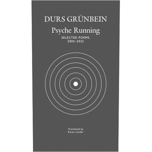 Durs Grünbein,Karen Leeder Psyche Running: Selected Poems, 2005–2022 (The German List)