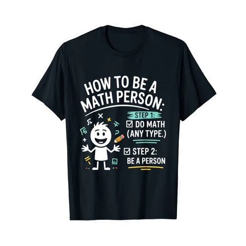 Cool Algebra Geometry Humor School Study Quotes How to Be a Math Person Funny Teacher Student Pun T-Shirt