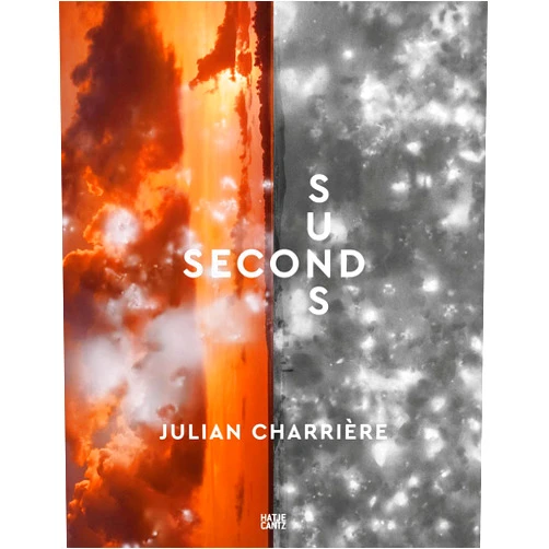 Nadim Samman,Julian Charrière,David Breskin,Ele Carpenter,Carson Chan,Peter Galison,Dehlia Hannah,Richard Rhodes,Eric Ellingsen,Charles Stankievech Julian Charrière: Second Suns