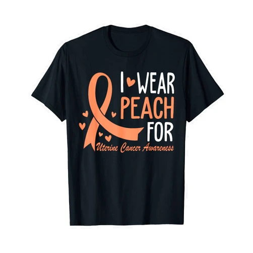 Uterine Cancer Awareness Day Month I Wear Peach For Uterine Cancer Awareness Ribbon T-Shirt