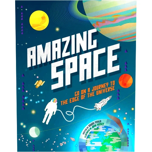 John Hersey Amazing Space: Go on a Journey to the Edge of the Universe