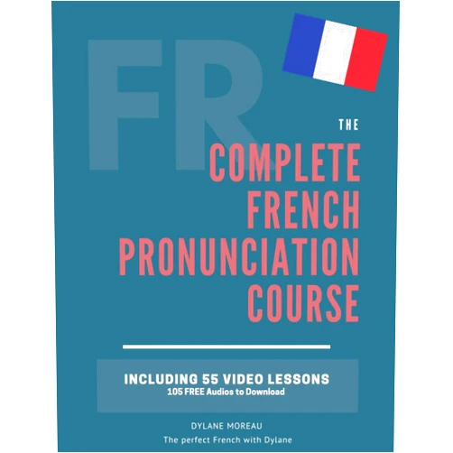 By Dylane Moreau (Author) The Complete Pronunciation Course: Learn the French Pronunciation in 55 lessons (The Complete French Course - Pronunciation, Conjugation, Grammar, Vocabulary, Expressions)
