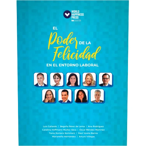 Luis Gallardo,Begoña Pérez de Lema,Ana Rodríguez,Catalina Hoffmann Muñoz-Seca,Óscar Méndez Martínez,Tania Romero Sommerz,Raúl Varela Barros,Marianella Hernández,Arturo Villegas El poder de la felicidad en el entorno laboral (versión blanco y negro) (Spanish Edition)