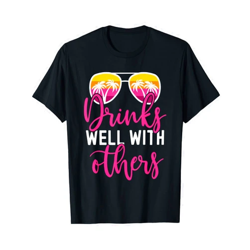Beach Vacation Funny Drinks Well With Others Funny Beach Vacation Girls Trip Drinks Well With Others T-Shirt