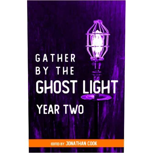 Jonathan Cook,Marj O'Neill-Butler,Scott Mullen,Devon McSherry,Rick Davis,David Strauss,John Mabey,Ken Preuss,Don Goodrum,Ryan Kaminski Gather by the Ghost Light: Year Two