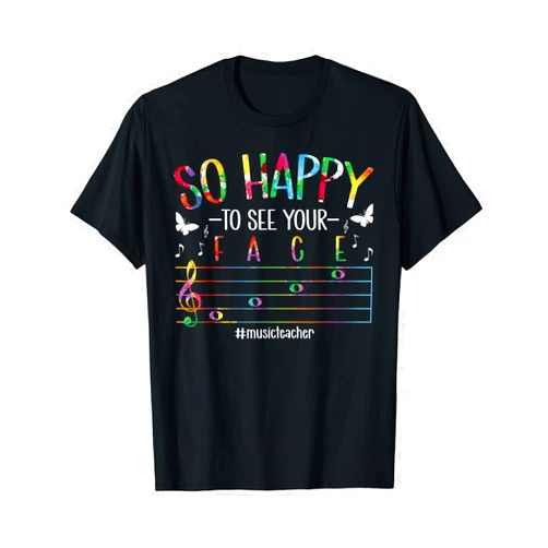 Music Teacher Appreciation Back to School Music Teacher So Happy To See Your Face First Day of School T-Shirt