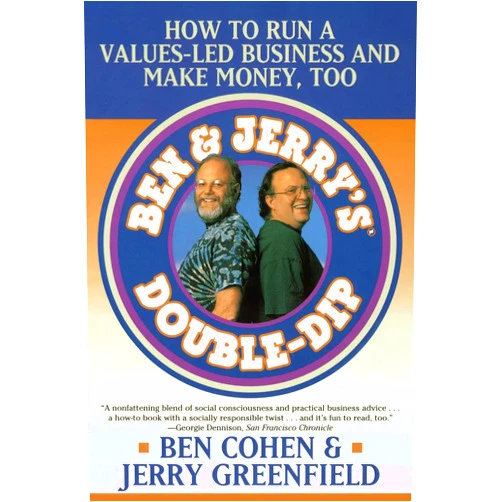Ben Cohen,Jerry Greenfield Ben & Jerry's Double-Dip: How to Run a Values-Led Business and Make Money, Too