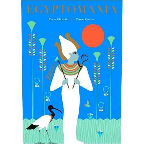 By Carole Saturno (Author), Emma Giuliani (Illustrator) Egyptomania