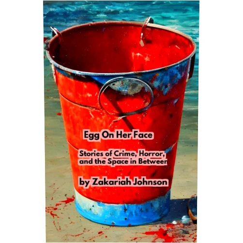 Zakariah Johnson,Alien Buddha Egg on Her Face: Stories of Crime, Horror, and the Space in Between