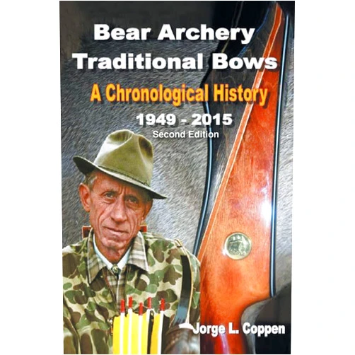 Jorge L Coppen Bear Archery Traditional Bows: A Chronological History