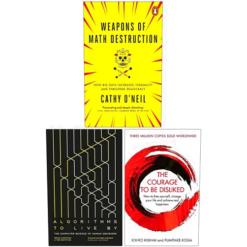By Cathy O'Neil (Author), Tom Griffiths Brian Christian (Author), Fumitake Koga Ichiro Kishimi (Author) & 0 more Weapons of Math Destruction, Algorithms to Live By, The Courage To Be Disliked 3 Books Collection Set