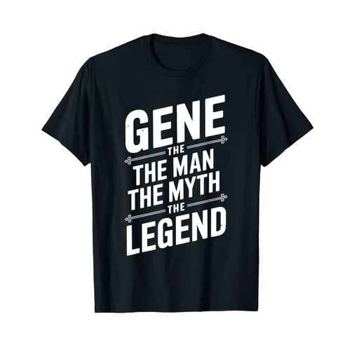 GENE Designs By ShirtZilla GENE The Man The Myth The Legend T-Shirt First Name GENE T-Shirt