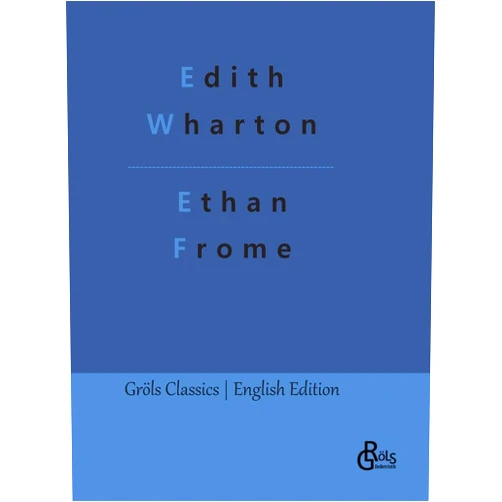 By Edith Wharton (Author), Redaktion Gröls-Verlag (Editor) Ethan Frome