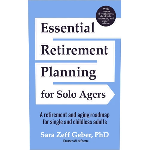 Sara Zeff Geber Essential Retirement Planning for Solo Agers: A Retirement and Aging Roadmap for Single and Childless Adults (Retirement Planning Book, Aging, Estate Planning)