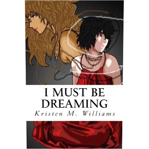 Kristen M. Williams I Must be Dreaming