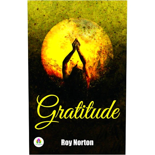 By Roy Norton (Author) Format: Kindle Edition Gratitude