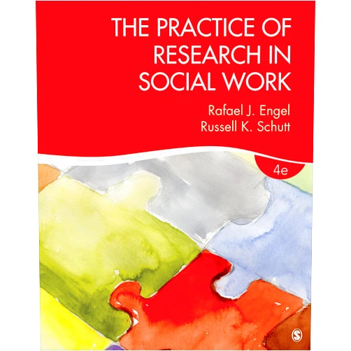 Rafael J. Engel,Russell K. Schutt The Practice of Research in Social Work
