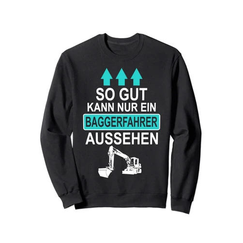 Lustige aaa Sprüche Beruf Digger Driver Funny Sayings Gift Digger Sweatshirt