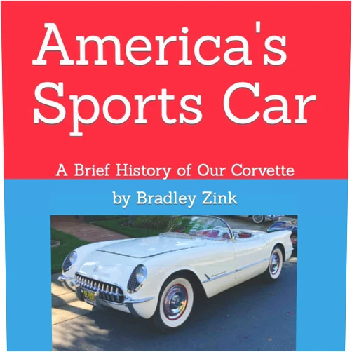 By Bradley Zink (Author) America's Sports Car: A Brief History of Our Corvette