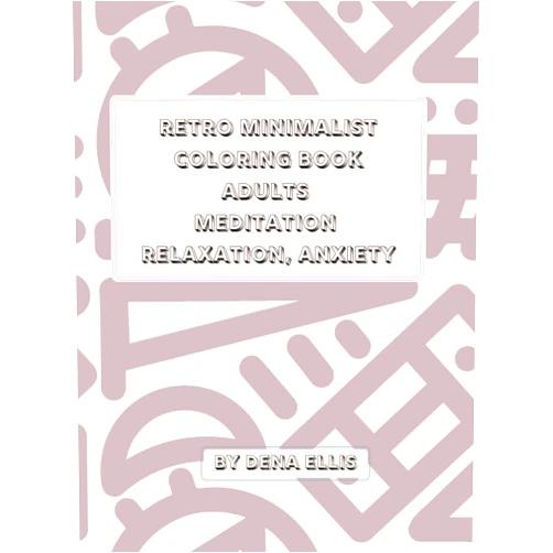 Dena Ellis Retro Minimalist Coloring Book Adults Meditation Relaxation, anxiety