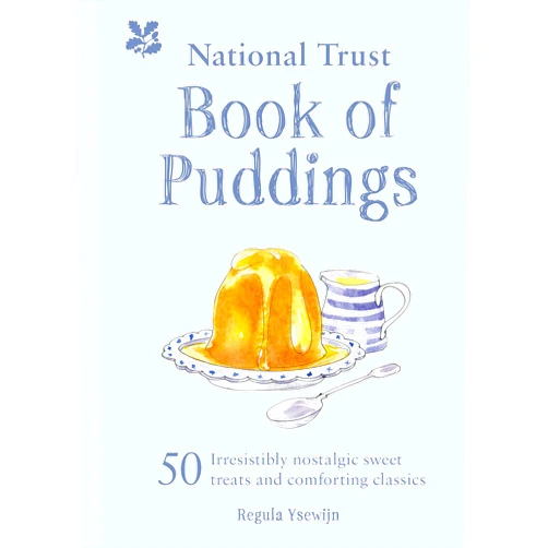 Regula Ysewijn The National Trust Book of Puddings: 50 Irresistibly Nostalgic Sweet Treats and Comforting Classics